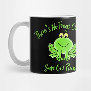 There’s No Frogs On Mars Mug